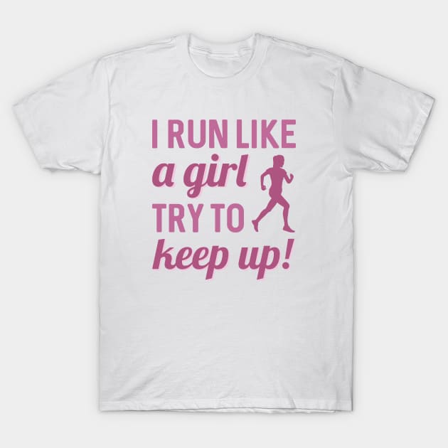 I Run Like A Girl T-Shirt by LuckyFoxDesigns